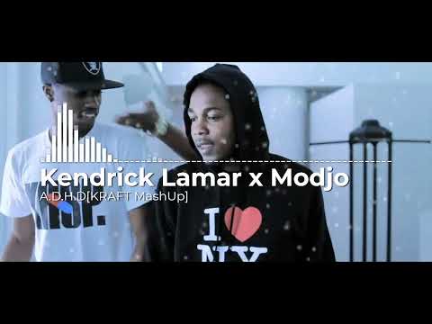 Kendrick Lamar x Modjo - A.D.H.D[KRAFT MashUp]