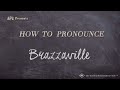 How to Pronounce Brazzaville (Real Life Examples!)