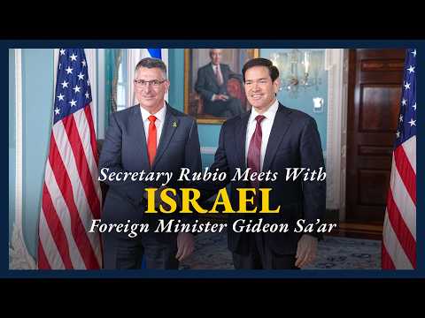 Secretary Rubio meets with Israeli Foreign Minister Gideon Sa’ar
