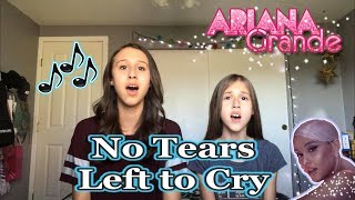 No Tears Left To Cry - Ariana Grande (A Cappella Cover by Sisters Brooklyn Noelle & Presley Noelle)