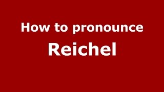 How to pronounce Reichel