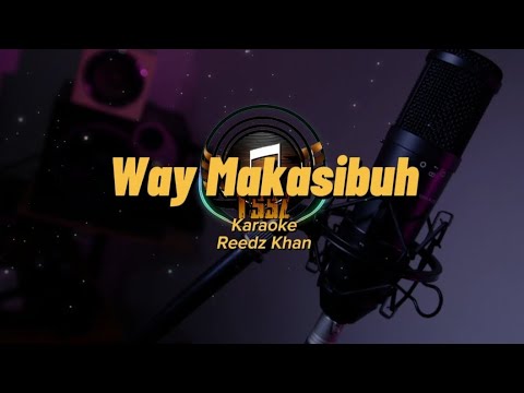 Way Makasibuh (Karaoke Version) Reedz Khan