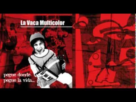 LA VACA MULTICOLOR - PEGUE DONDE PEGUE LA VIDA (2012) | disco completo |
