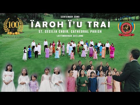 IAROH I'U TRAI - ST. CECILIA CHOIR (CENTENARY SONG)
