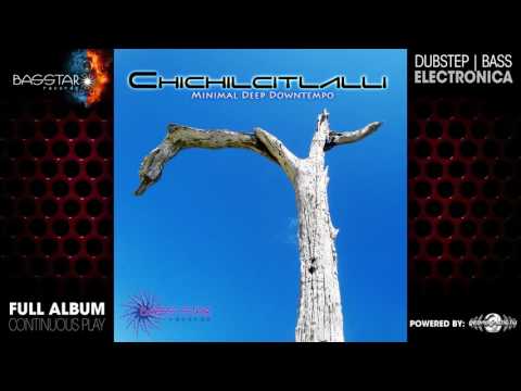Chichilcitlalli - Minimal Deep Downtempo (bassep035 / Bass Star Records) ::[Full Album / HD]::