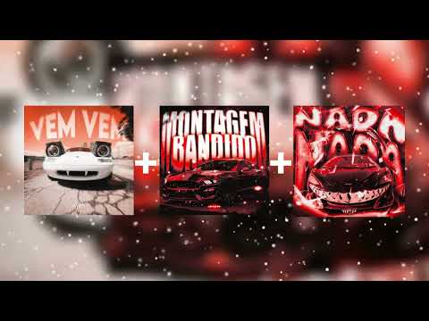 VEM VEM + NADA NADA + MONTAGEM BANDIDO (mashup)
