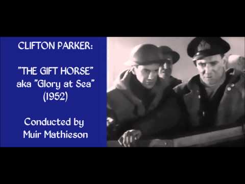 Clifton Parker: music from The Gift Horse [aka Glory at Sea] (1952)