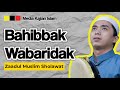Download Lagu BAHIBBAK WABARIDAK - ZAADUL MUSLIM SHOLAWAT Mp3 Free