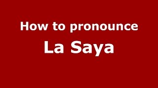 How to pronounce La Saya