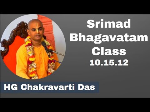 Srimad Bhagavatam Class 10.15.12 | HG Chakravarti Das | 9th Oct 2021 | ISKCON Juhu Mumbai.