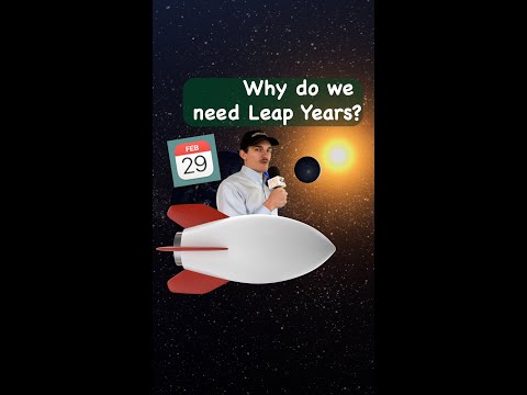 Why do we have Leap Years?