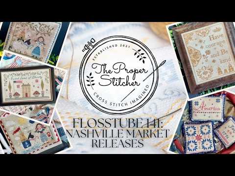 The Proper Stitcher - Flosstube 141 - Annie’s Nashville Needlework Market Reveal!
