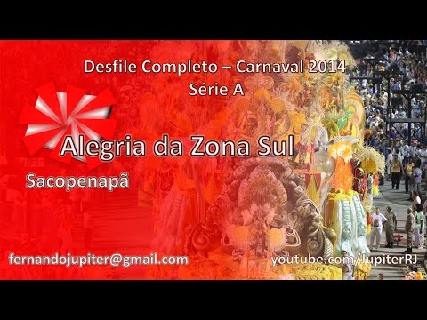 Desfile Completo Carnaval 2014 - Alegria da Zona Sul