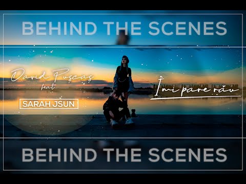 Behind The Scenes - Videoclip "Imi pare rau" by David Puscas & @SarahJSunMusic