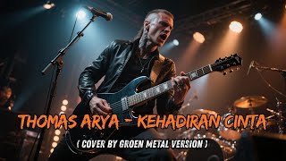 Download lagu KEHADIRAN CINTA Thomas Arya: Versi Metal Groen Metal Bikin Merinding! 🤘🔥 mp3