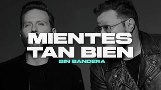 Sin Bandera - Mientes Tan Bien (Letra/Lyrics)