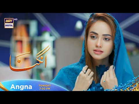 Angna Episode 6 - Tonight at 7:00 PM  #ARYDigital