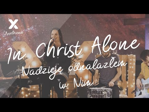 In Christ Alone (Nadzieję odnalazłem w Nim) - SCh Południe