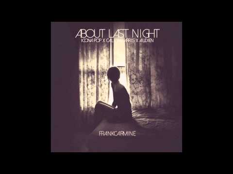 FrankCarmine - About Last Night (Calvin Harris x Icona Pop x Audien)