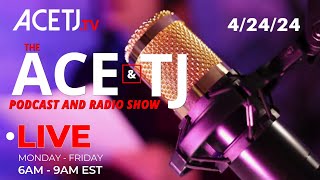 The Ace & TJ Show is Live! 04-24-24