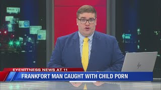 Frankfort Man Arrested on Child Porn Charges