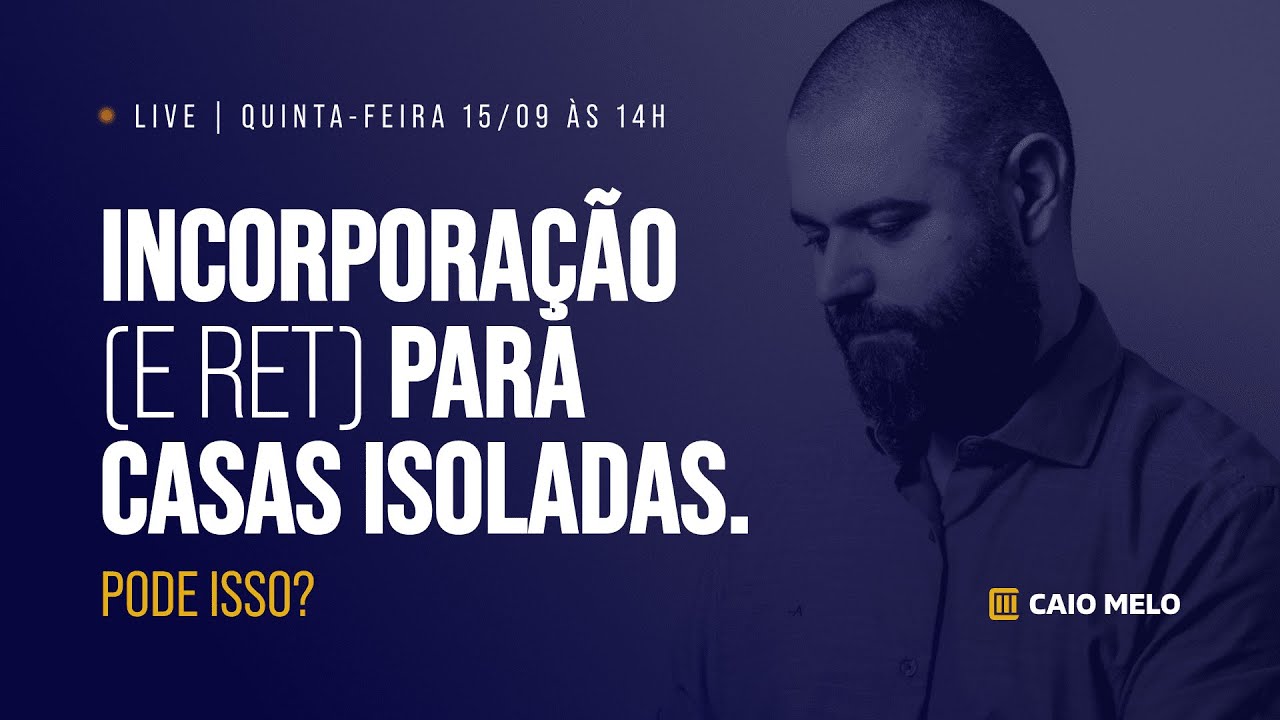 Incorporação (e RET) para casas isoladas. Pode isso?