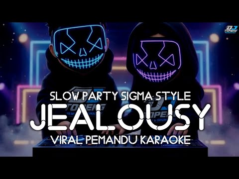 JEALOUSY PEMANDU KARAOKE SIGMA STYLE SLOW PARTY - DJ TOPENG REMIX