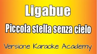 Ligabue  - Piccola stella senza cielo  (Versione Karaoke Academy Italia)