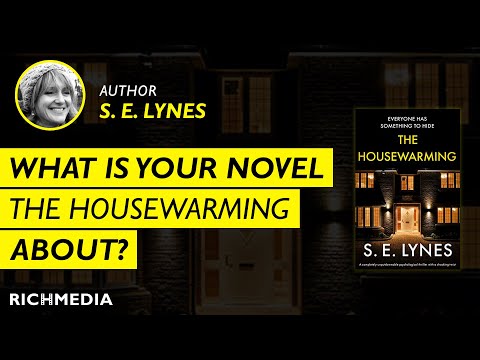WHAT IS 'THE HOUSEWARMING' ABOUT? | Author S. E Lynes | Bookouture | Psychological Thriller Novel