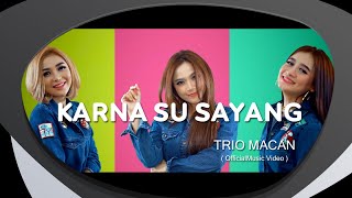 Download lagu Trio Macan - Karna Su Sayang ( Remix Version ) mp3