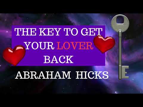 Abraham Hicks ❤️ The key to get your lover back 2018 - POWERFUL!