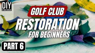 Repair Scratches & Dents on Golf Club Heads – DIY (Part 6)