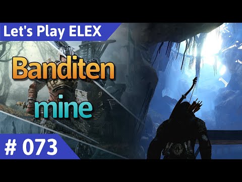 ELEX deutsch Teil 73 - Banditenmine Let's Play