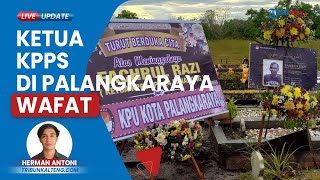 Ketua KPPS yang Bertugas di TPS 24 Panarung Palangkaraya Meninggal Dunia, Diduga Asma saat Bertugas