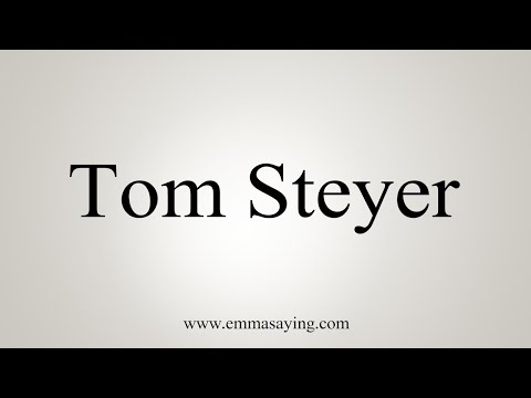 How To Pronounce Tom Steyer