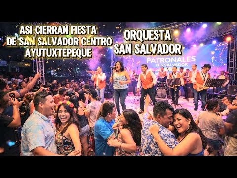 Espectacular Presentación de Orquesta San Salvador Cierre de Fiestas En Ayutuxtepeque 