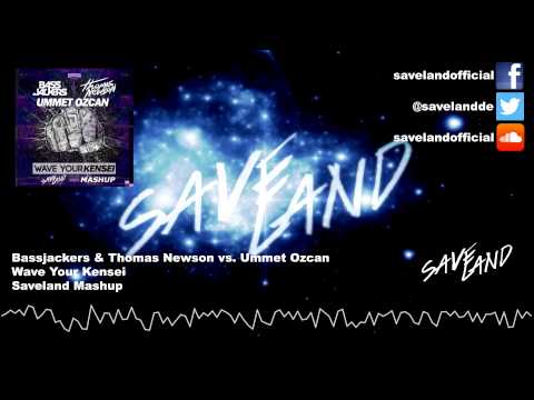 Bassjackers & Thomas Newson vs Ummet Ozcan - Wave Your Kensei (Saveland Mashup)