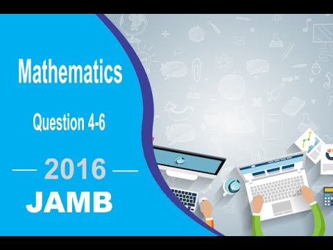 JAMB UTME MATHEMATICS 2016 QUESTION 4 - 6