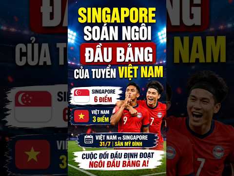 Singapore Soán Ngôi Đầu Của Tuyển Việt Nam