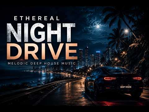 Ethereal Night Drive 50min