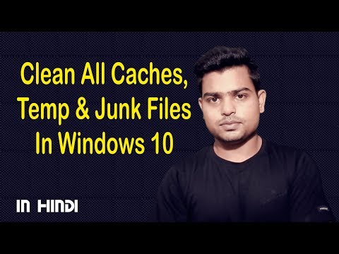 How To Clean All Caches, Temp & Junk Files In Windows 10? In Hindi