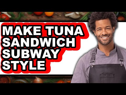How To Make Tuna Sandwich Subway Style (UPDATED)