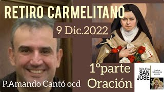 1°Parte- ORACIÓN- Retiro carmelitano 9 Dic 2022 P.Amando Cantó ocd- 20:00h. hora española