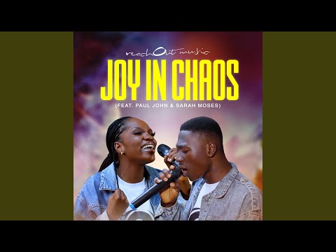 Joy in Chaos (feat. Paul John & Sarah Moses)