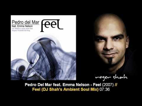 Pedro Del Mar feat. Emma Nelson - Feel (DJ Shah's Ambient Soul Mix)