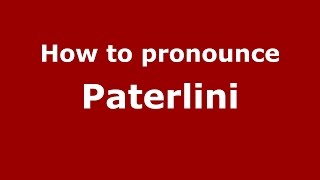 How to pronounce Paterlini