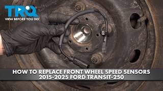 How to Replace Front Wheel Speed Sensors 2015-2025 Ford Transit 250