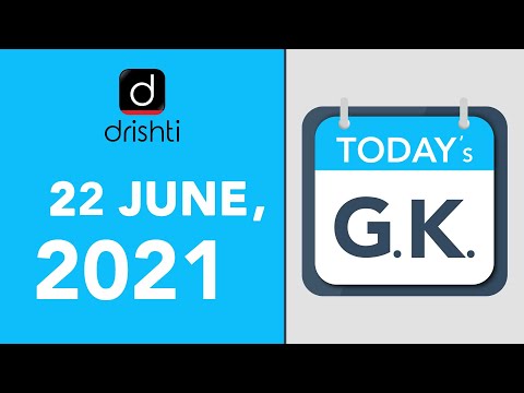 Today's GK - JUNE 22, 2021 | Drishti IAS English