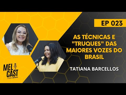 AS TÉCNICAS DAS MAIORES "VOZES" DO BRASIL | TATIANA BARCELLOS | MelCast #023