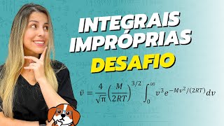 Desafio: Integrais Impróprias com Substituição | Cálculo